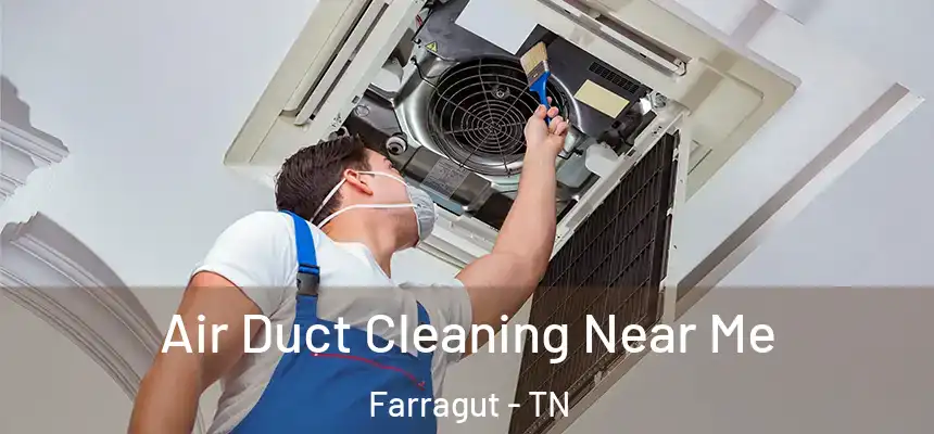  Air Duct Cleaning Near Me Farragut - TN