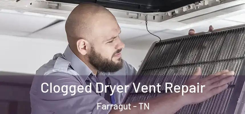 Clogged Dryer Vent Repair Farragut - TN