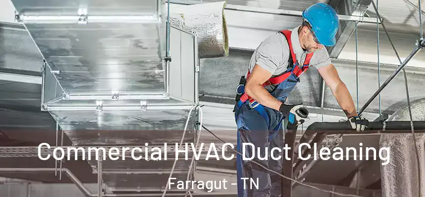  Commercial HVAC Duct Cleaning Farragut - TN