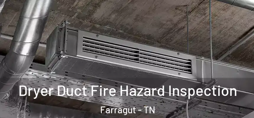 Dryer Duct Fire Hazard Inspection Farragut - TN