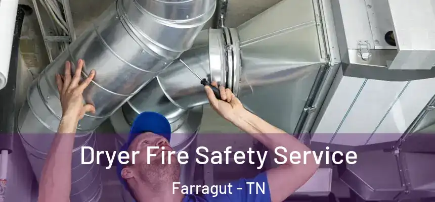  Dryer Fire Safety Service Farragut - TN