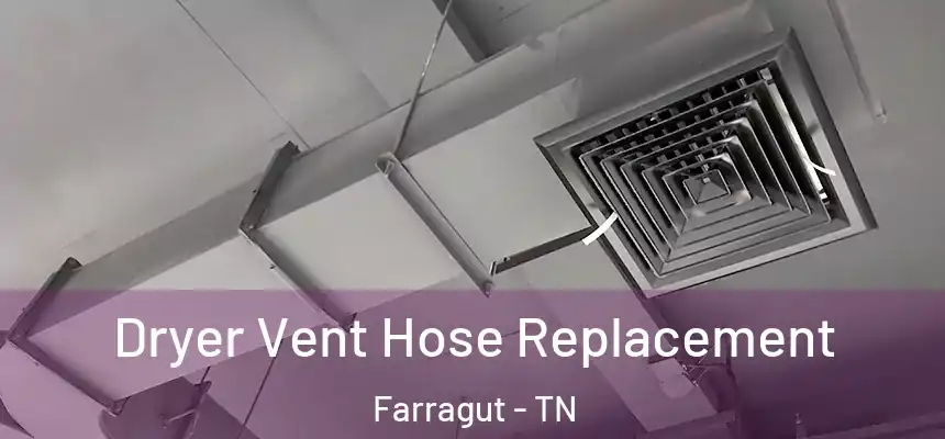  Dryer Vent Hose Replacement Farragut - TN