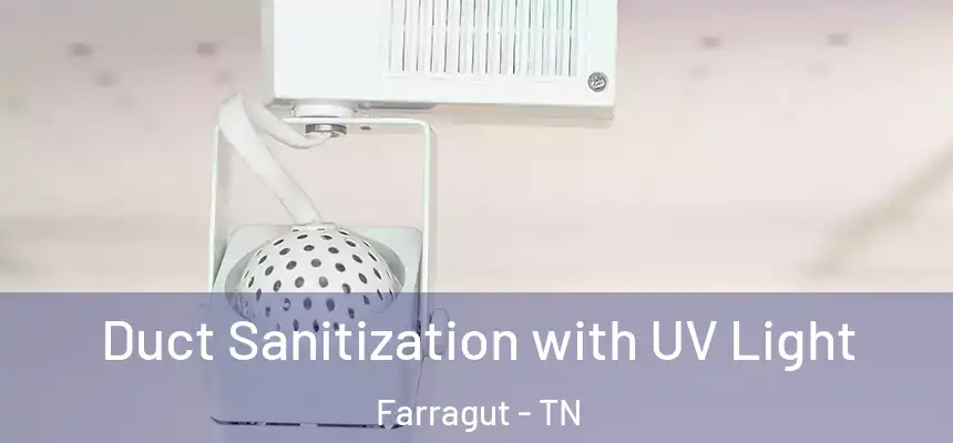 Duct Sanitization with UV Light Farragut - TN