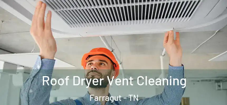  Roof Dryer Vent Cleaning Farragut - TN