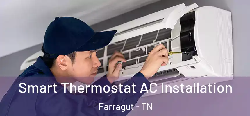  Smart Thermostat AC Installation Farragut - TN