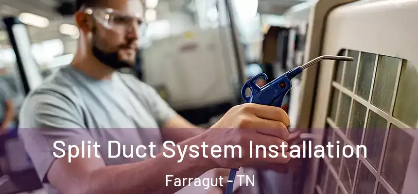  Split Duct System Installation Farragut - TN