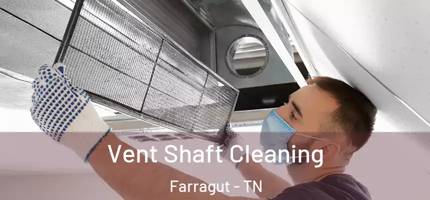 Vent Shaft Cleaning Farragut - TN