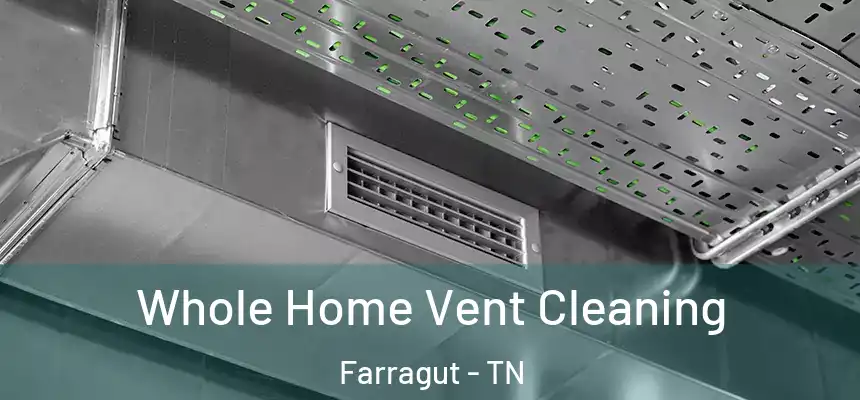  Whole Home Vent Cleaning Farragut - TN